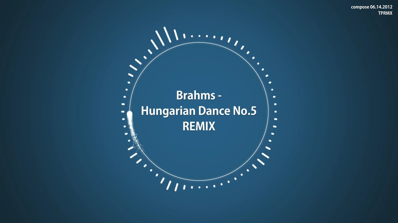 [TPRMX] Brahms - Hungarian Dance No.5 REMIX