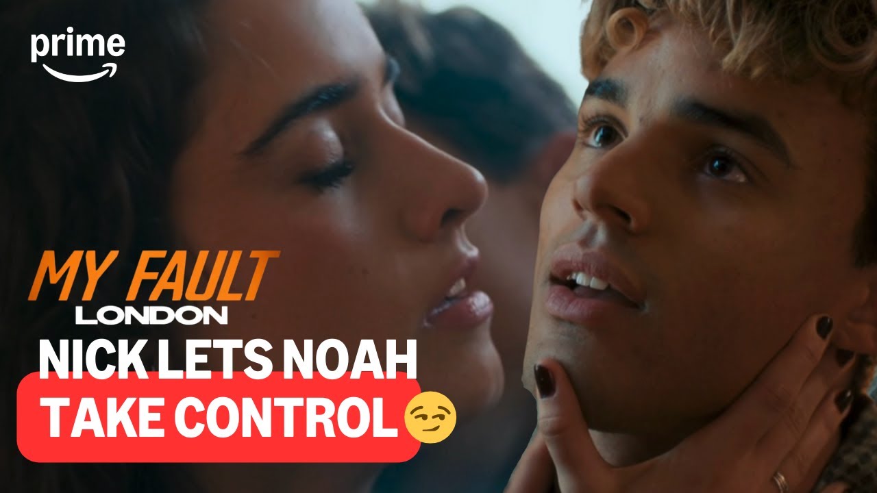Noah Knows How To Take Charge | My Fault: London Prime Video