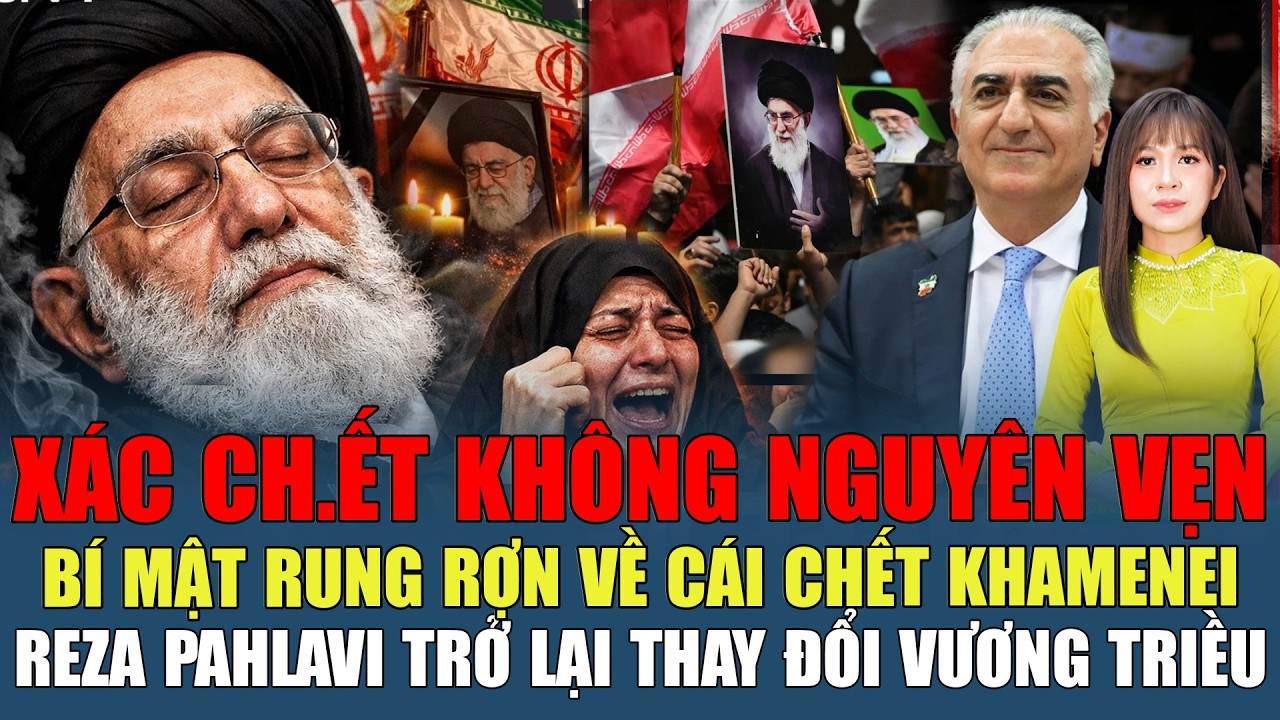 XÁC CH.ẾT K NGUYÊN VẸN, BÍ MẬT RUNG RỢN VỀ CÁI CHẾT KHAMENEI,  PAHLAVI TRỞ LẠI THAY ĐỔI VƯƠNG TRIỀU