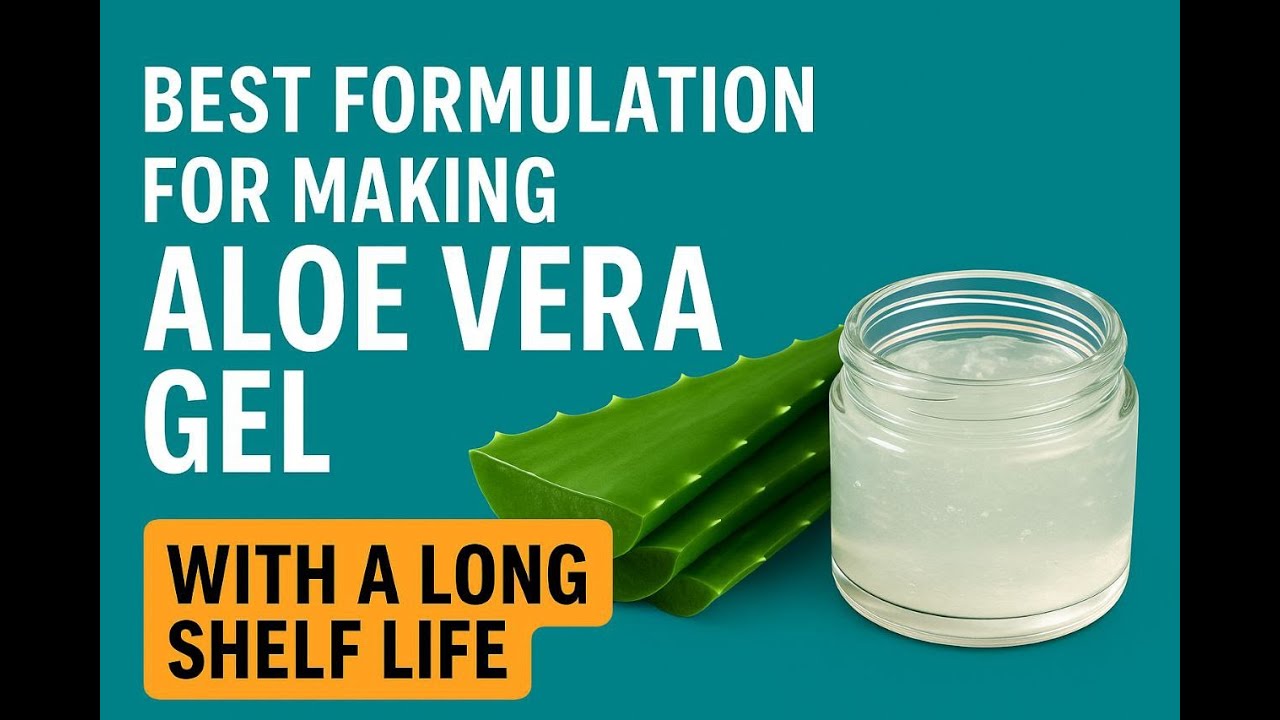 Best formulation for making Aloe Vera gel with a long shelf life