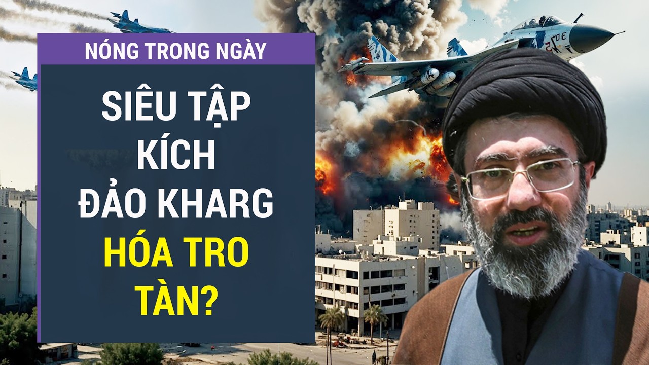 Tâm điểm Iran 14/3: 15 vụ nổ tại Kharg, toàn cảnh đòn không kích mạnh nhất lịch sử của Mỹ
