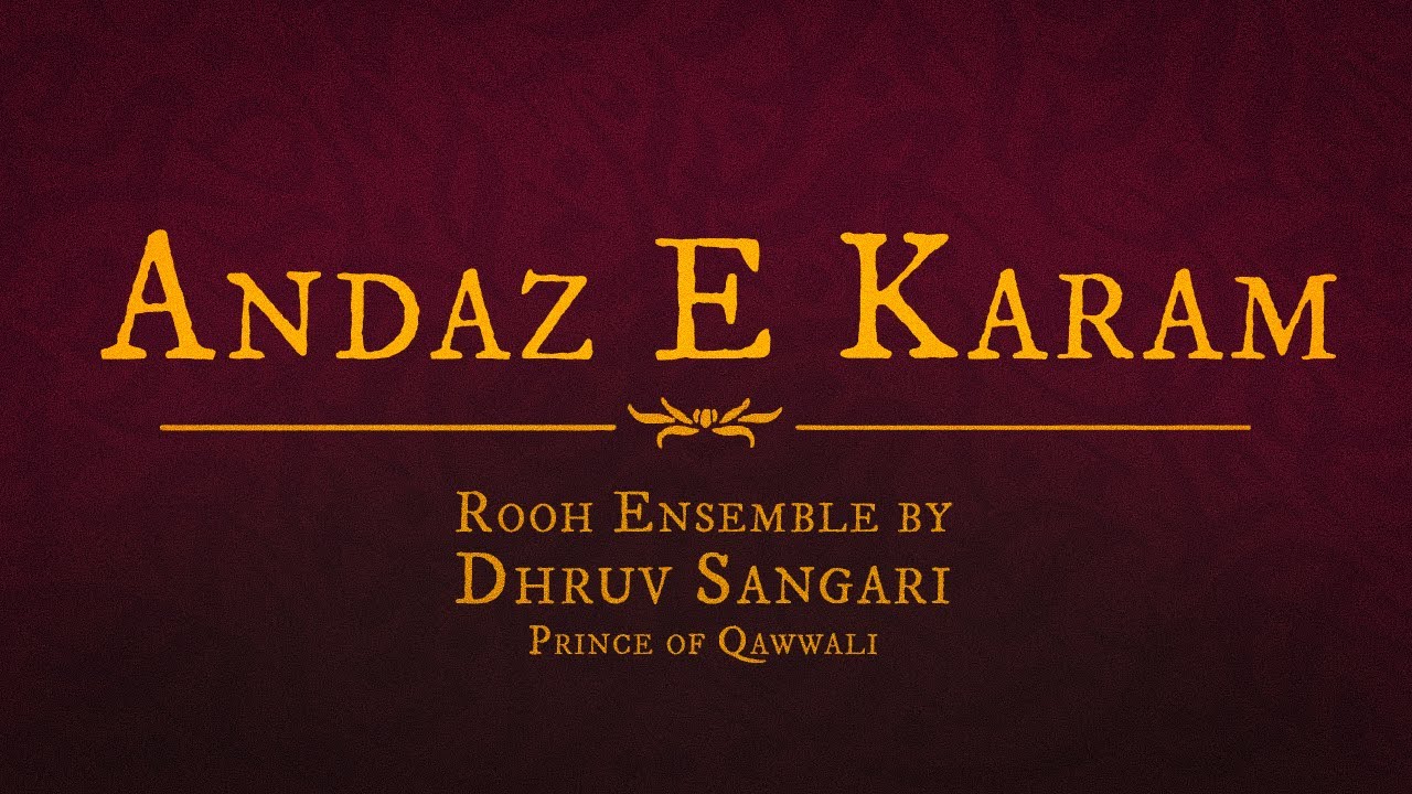 Andaz E Karam - Rooh Ensemble by Dhruv Sangari
