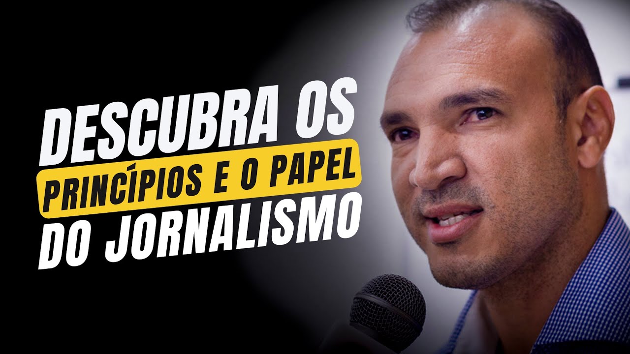 DESCUBRA OS PRINCÍPIOS E O PAPEL DO JORNALISMO