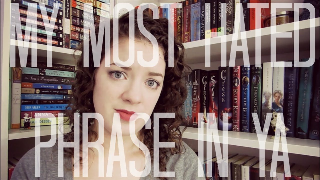 My Most Hated Phrase in YA | Book Chat
