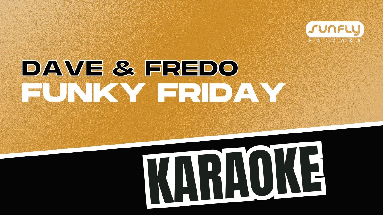 Dave & Fredo - Funky Friday - Sunfly Karaoke