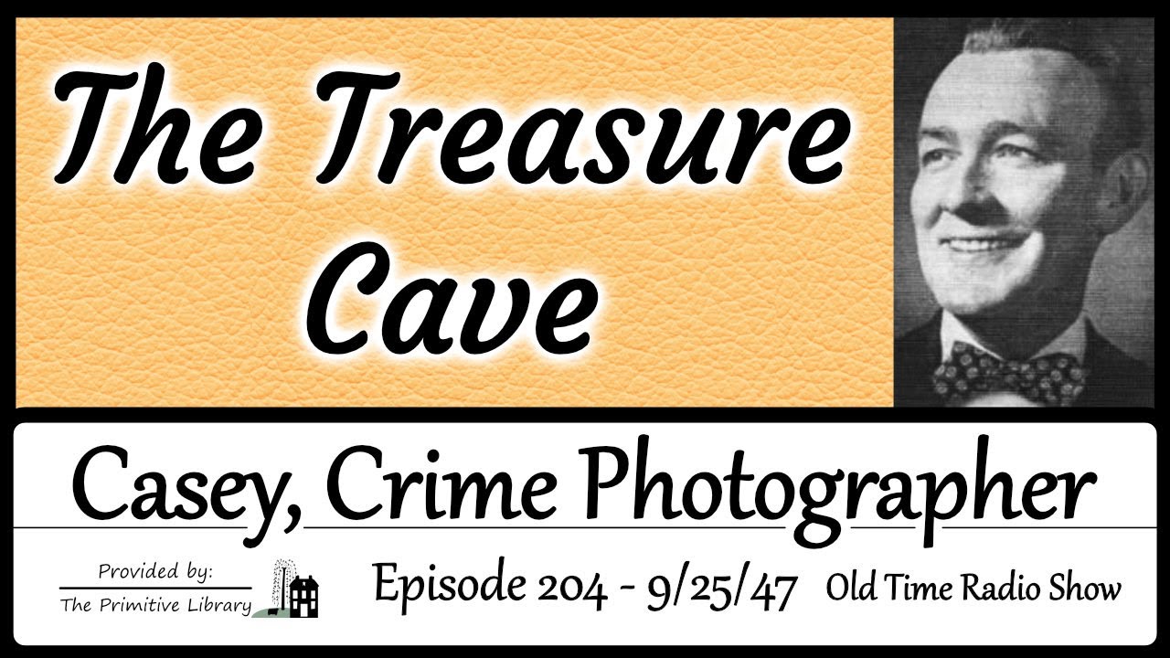 Casey Crime Photographer The Treasure Cave Ep 204 1940s Mystery Old Time Radio Show