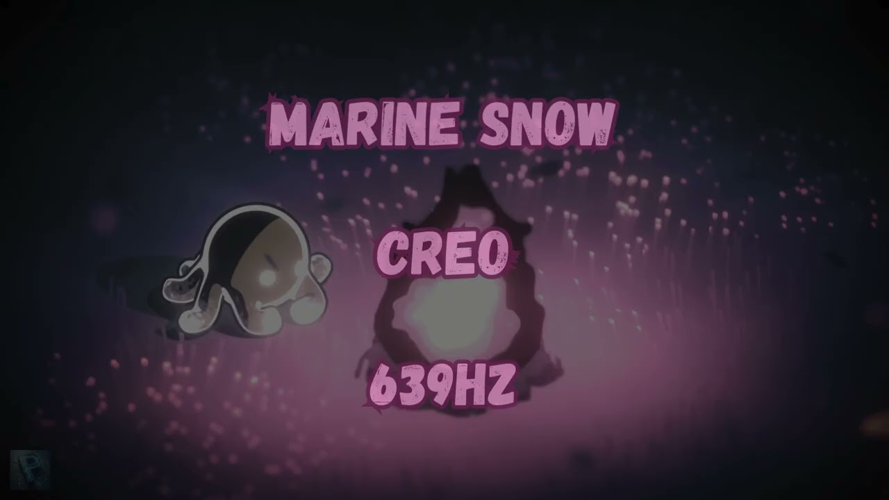 Creo - Marine Snow, in 639HZ