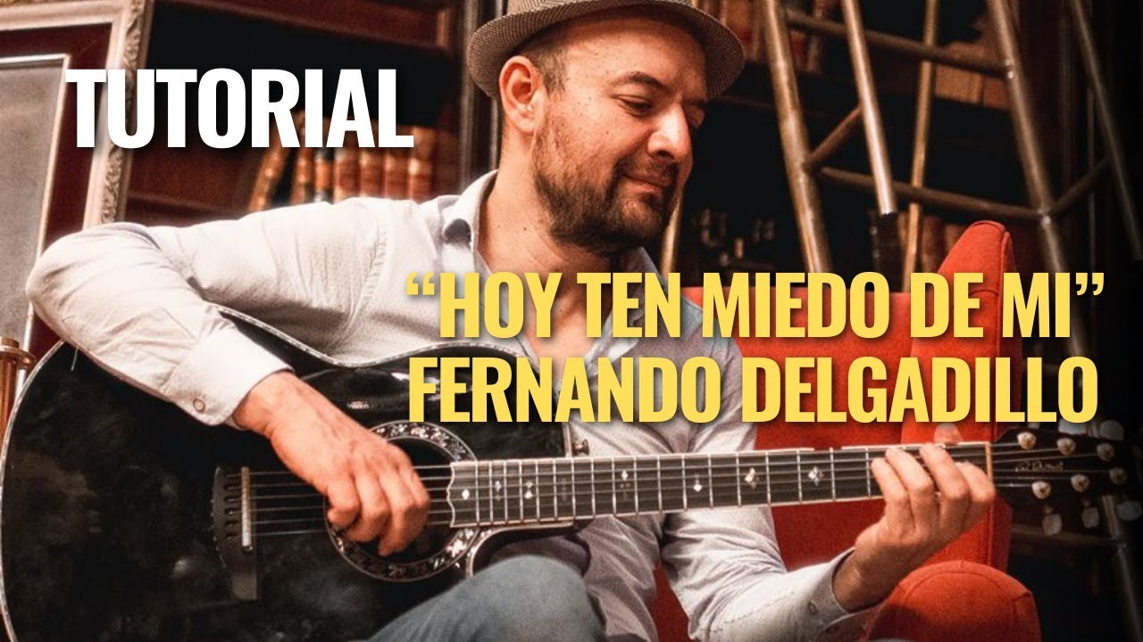 Tutorial-“Hoy ten miedo de mi”-Fernando Delgadillo (tutorial guitarra acustica)