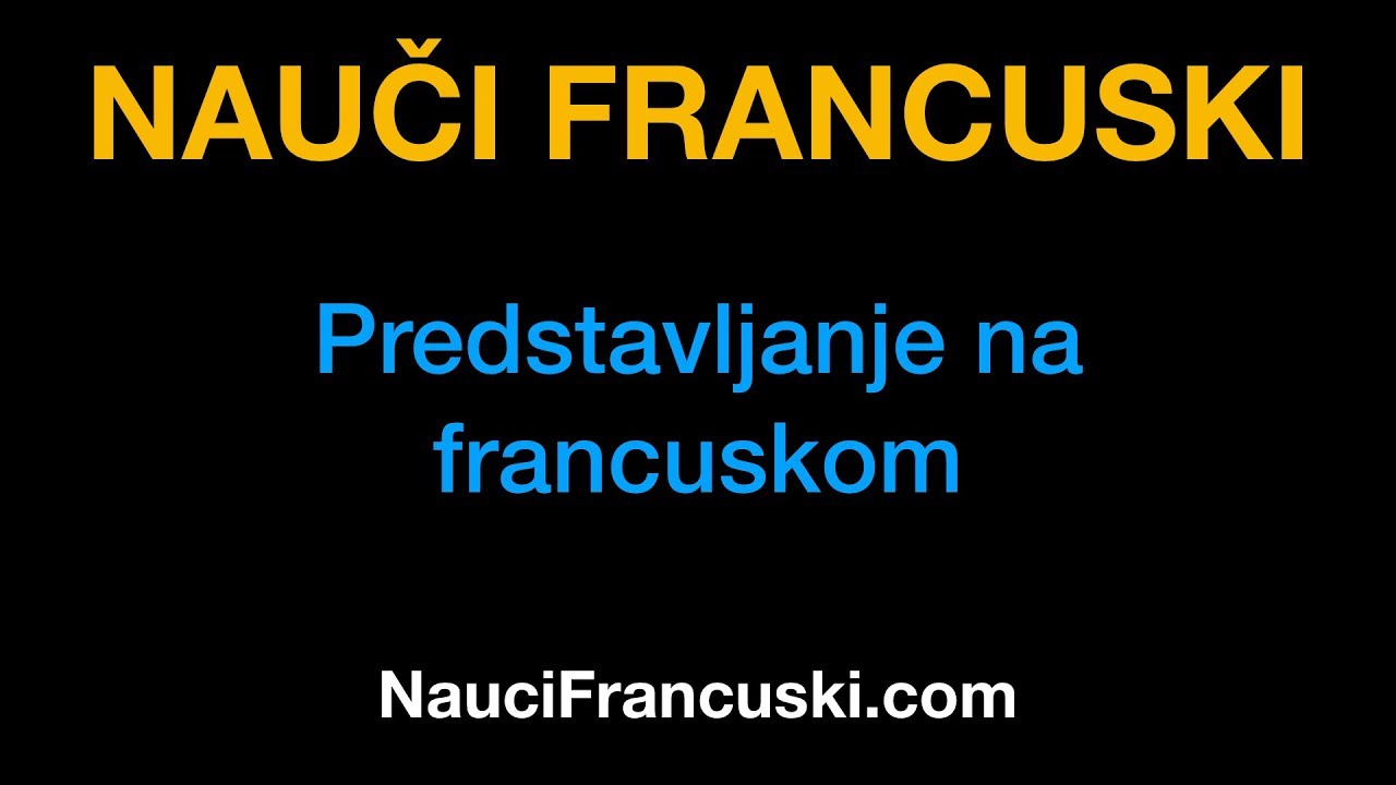 Francuski jezik  4: Predstavljanje - NauciFrancuski.com