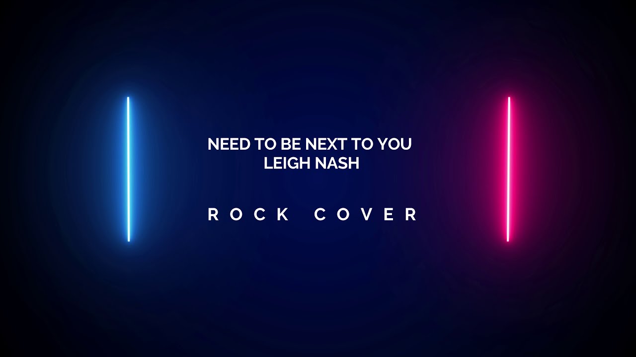 Need To Be Next To You - Leigh Nash [Rock Cover]
