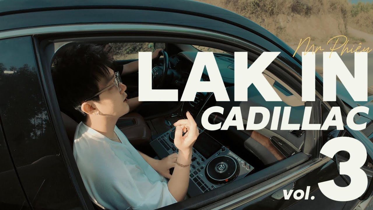 LAK IN CADILLAC #3 - ĐÈO AN KHÊ (MRPHIÊU)✈️NHẠC HOUSELAK MIXTAPE 2025✈️NHẠC DEEP VIỆT HAY NHẤT 2025