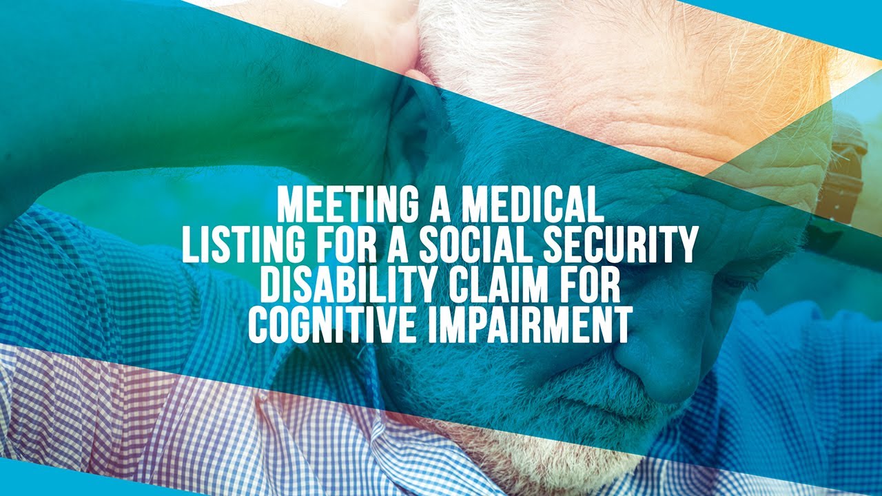 Meeting A Medical Listing For A Social Security Disability Claim For Cognitive Impairment