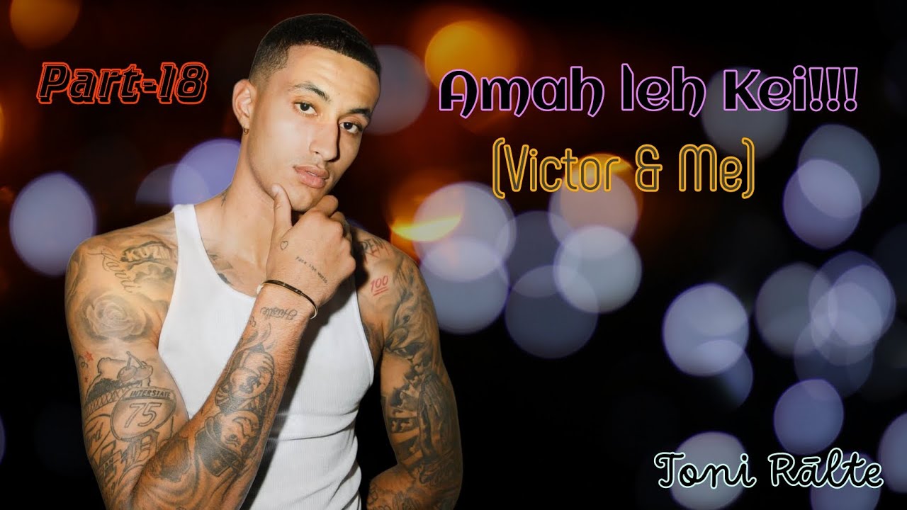 Amah leh Kei | Part- 18 | Toni Rālte