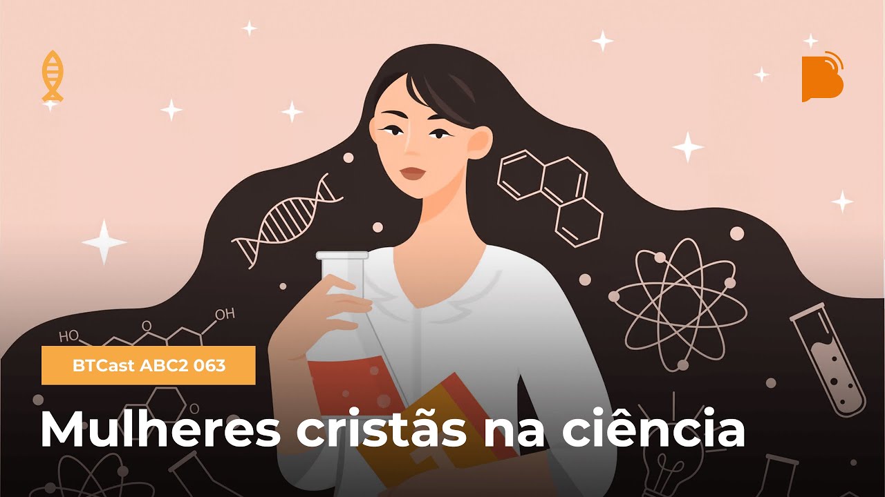 Mulheres cristãs na Ciência - BTCast ABC2 063