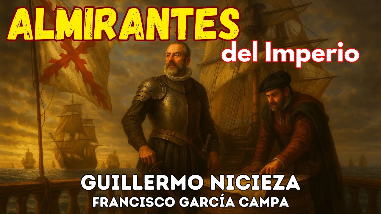 ALMIRANTES DEL IMPERIO: Los Comandantes que Dominaron los Mares en el Siglo de Oro Español
