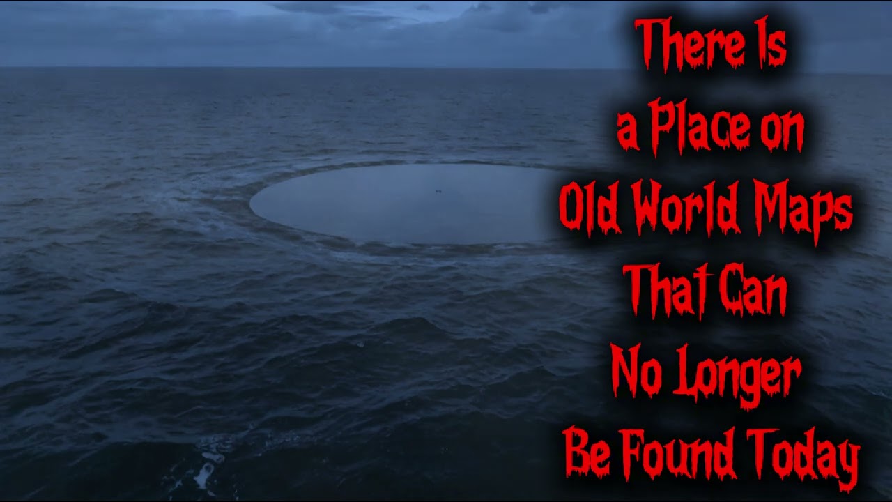 Creepypasta - There Is a Place on Old World Maps That Can No Longer Be Found Today
