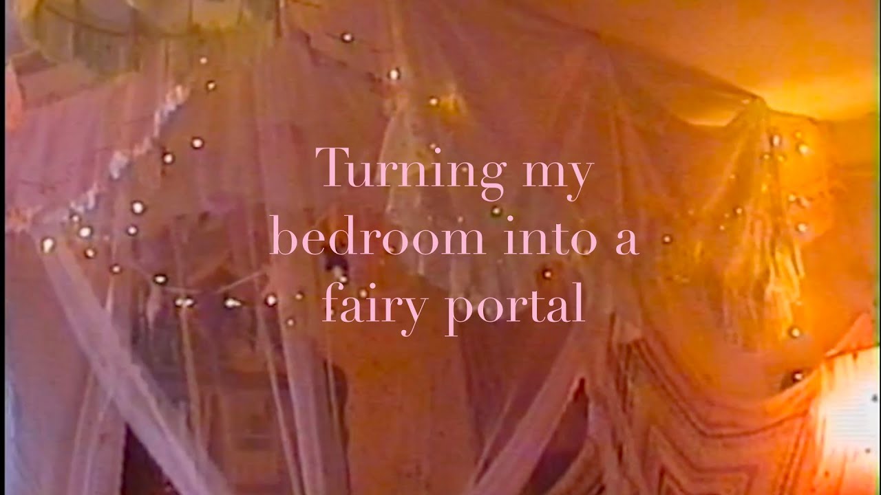 turning my bedroom into a fairy portal