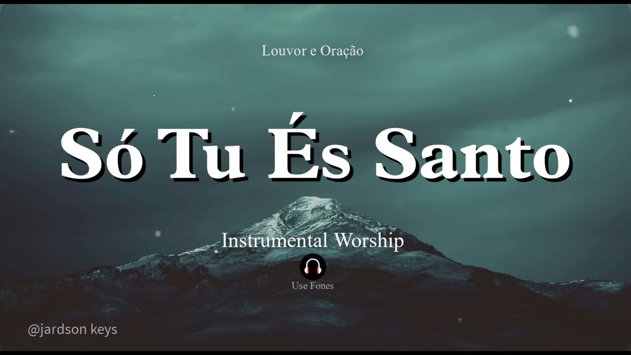 Fundo Musical Para Ora&ccedil;&atilde;o | S&Oacute; TU &Eacute;S SANTO | LINDO PIANO Worship | 🎵