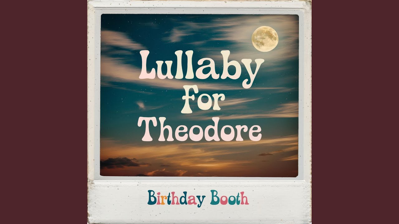 Lullaby for Theodore
