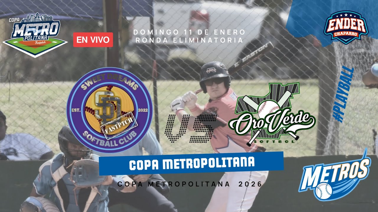 EN VIVO | SWEET DREAMS 🆚ORO VERDE | SEMI FINAL COPA METROPOLITANA FASTPITCH 2026🥎