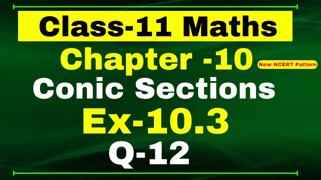 Class 11 Maths, Ex-10.3 Q-12 | Chapter 10 ( Conic Section ) | NCERT Math