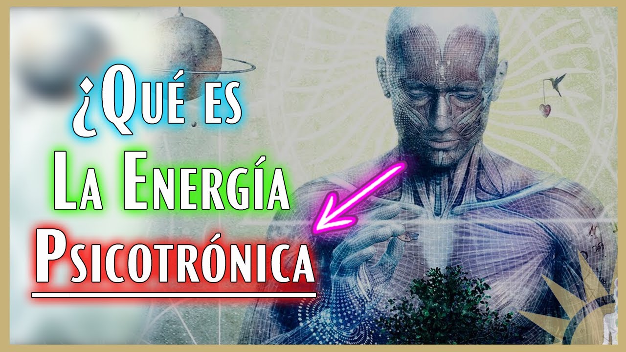 &iquest;Qu&eacute; Es La Energ&iacute;a💥Psicotr&oacute;nica 🧠?