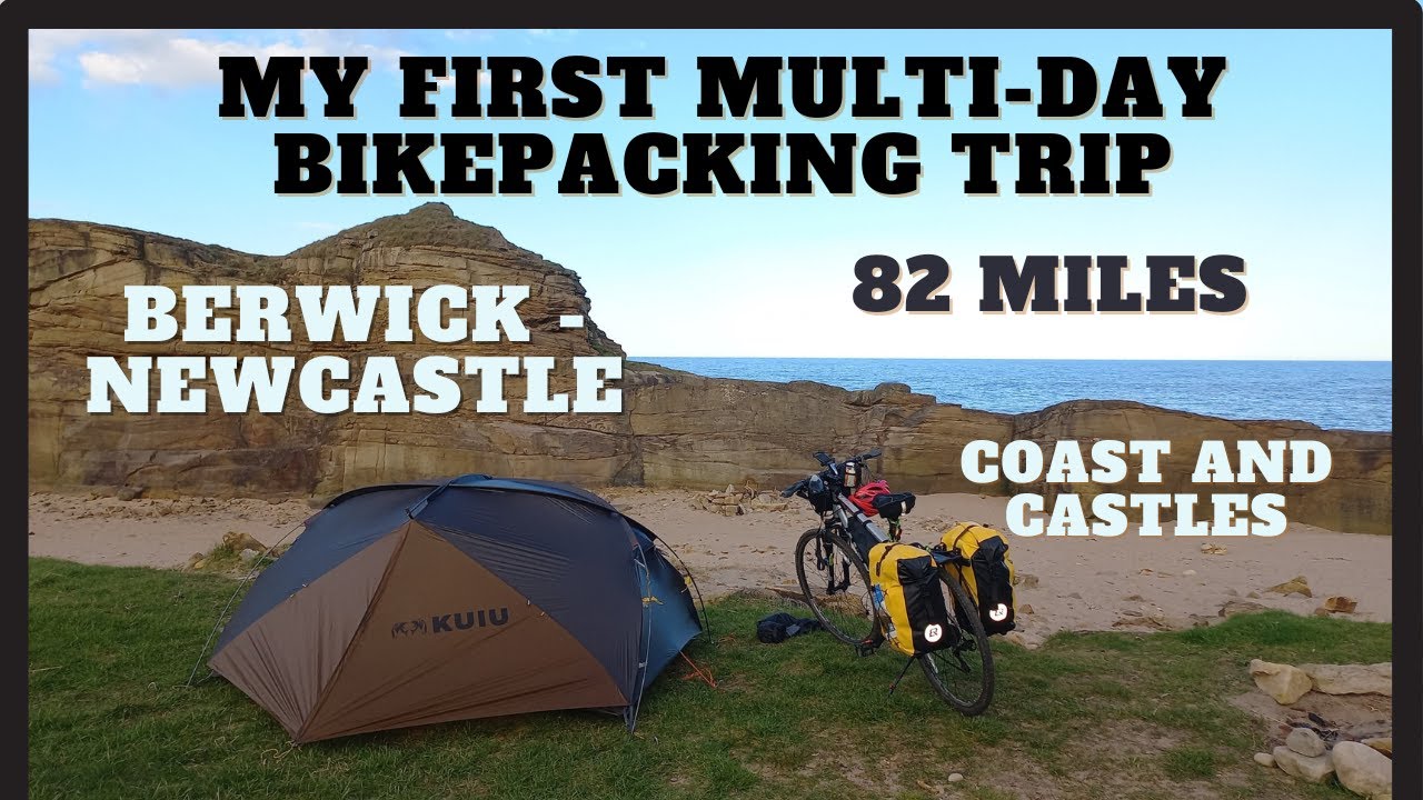 My First Multi-Day Bikepacking Trip - Coast and Castles Cycle Route. BERWICK to NEWCASTLE. 82 Miles.