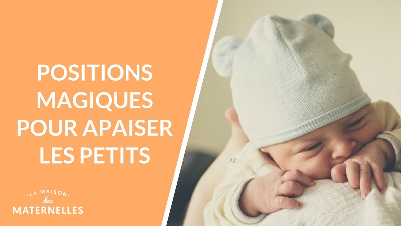 Positions magiques pour apaiser les petits - La Maison des maternelles #LMDM