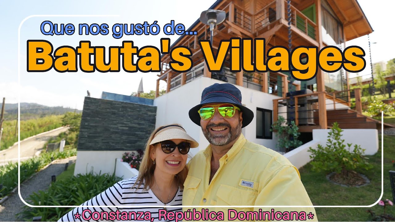 🏘 BATUTA'S VILLAGES: Un Refugio Secreto en las Montañas de Constanza Hills, 🇩🇴 Republica Dominicana.