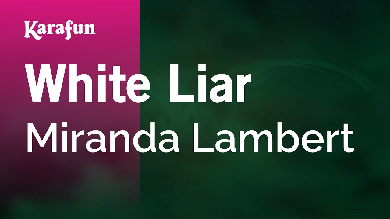 White Liar - Miranda Lambert | Karaoke Version | KaraFun