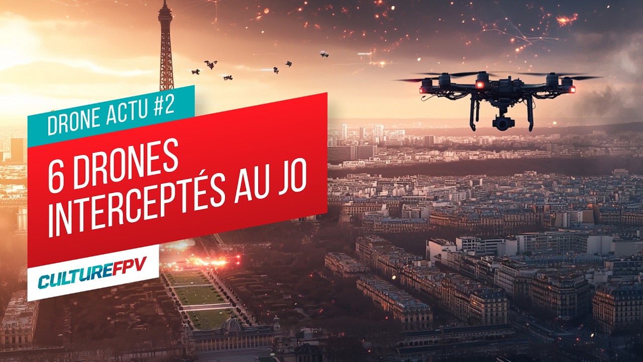 Drone actu #2 - Aout 2024 - Les JO de Paris 2024 et les drones