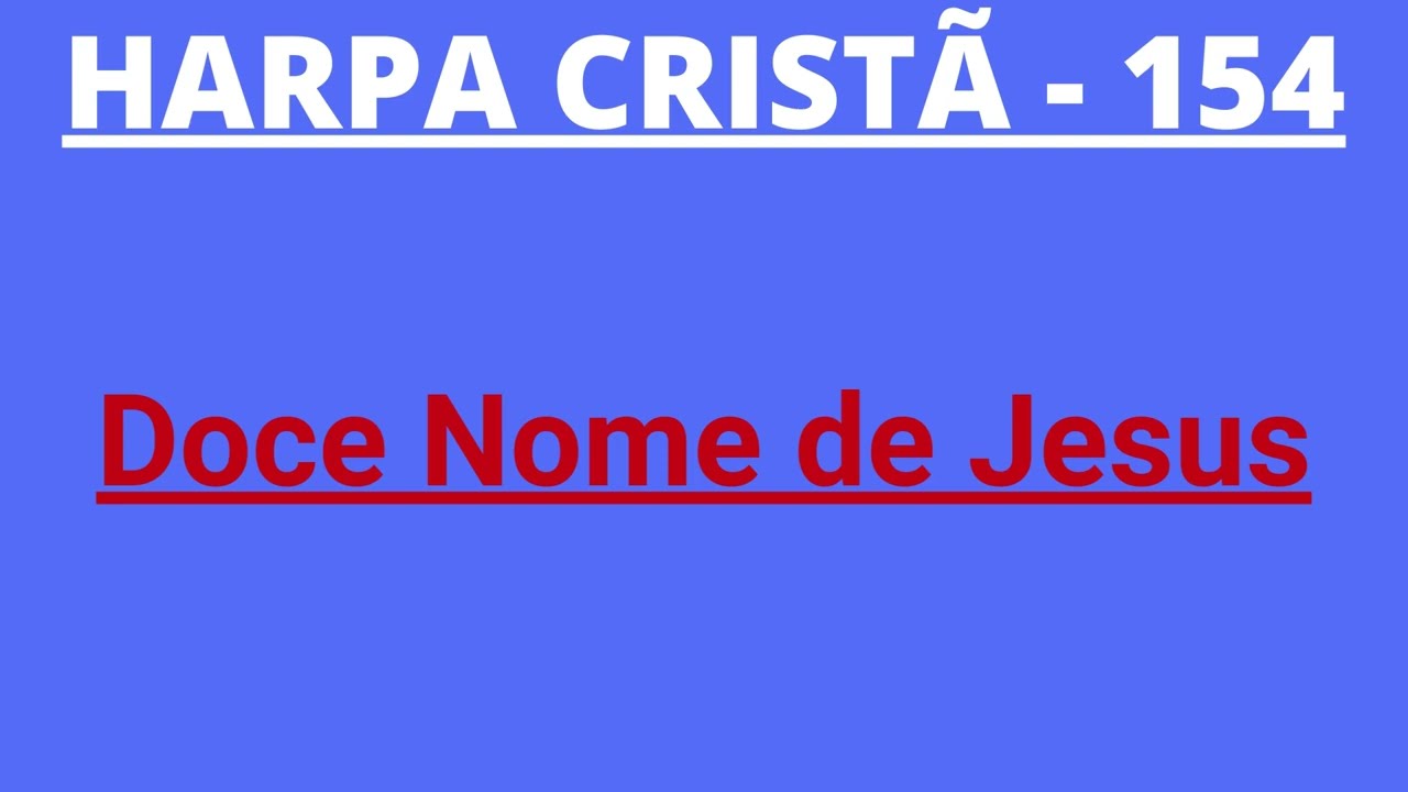 Harpa Cristã - 154 - Doce Nome de Jesus - Levi - com Letra