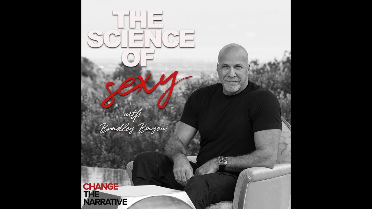 The Science of Sexy with Bradley Bayou