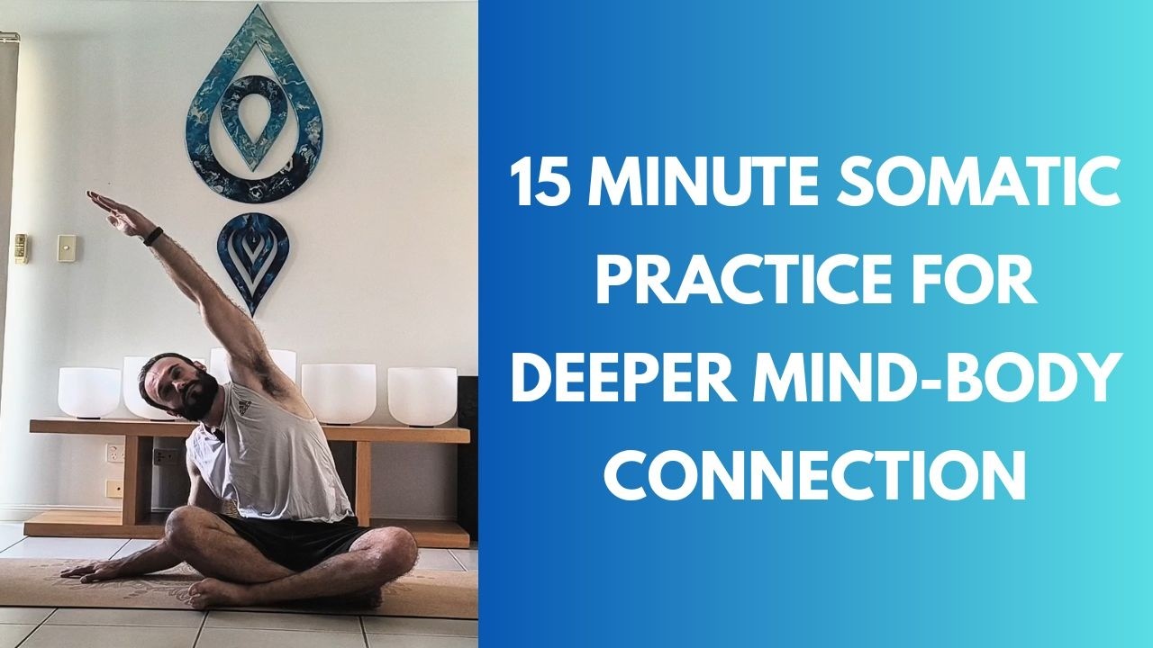 15 Minute Somatic Yoga for Deeper Mind-Body Connection