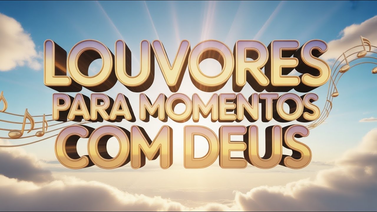 Louvores para Momentos com Deus – Música Gospel Suave e Ungida | Adoração INÉDITA 2025