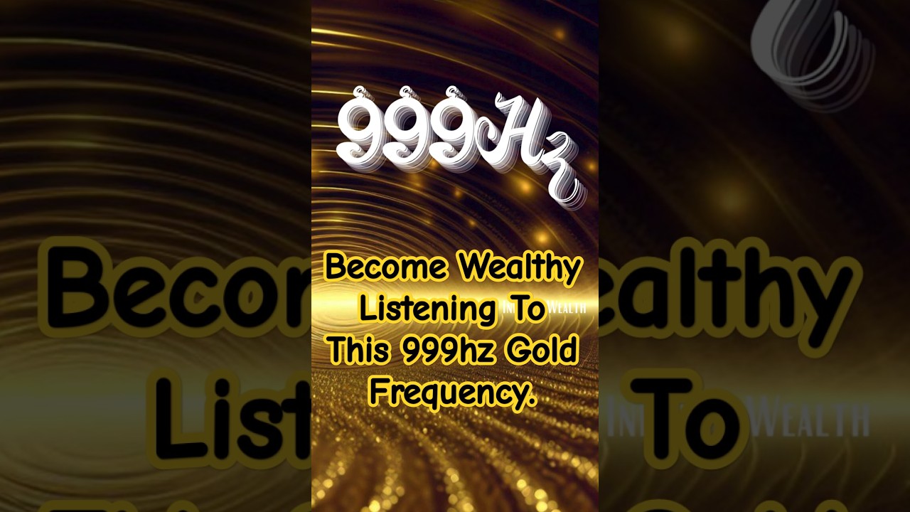 999Hz Gold frequency of abundance | Attract money and infinite wealth. 