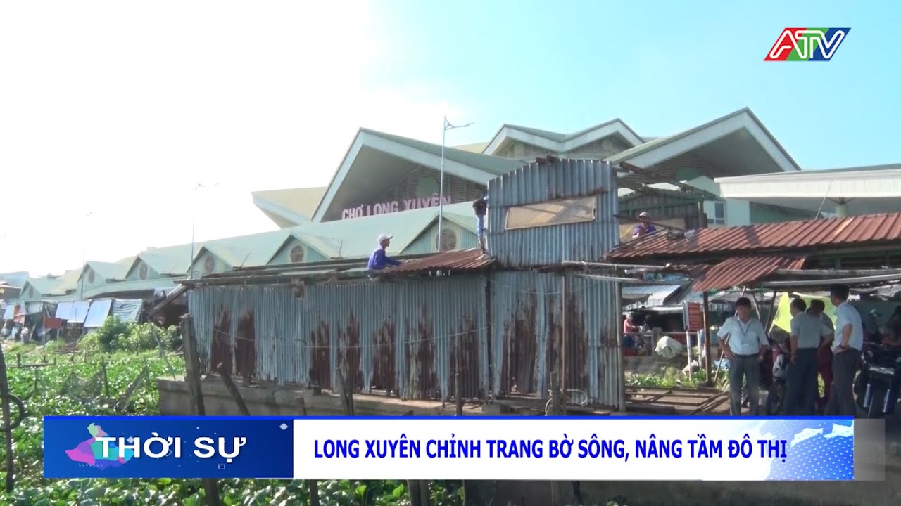 Long Xuyên chỉnh trang bờ sông, nâng tầm đô thị | Đài Truyền hình An Giang
