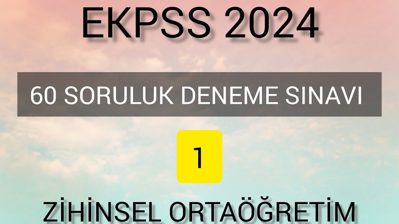 EKPSS 2024 | 60 Soruluk Deneme Sınavı (1) ''Ayrıntılı Çözümleri ile Birlikte'' (Zihinsel)