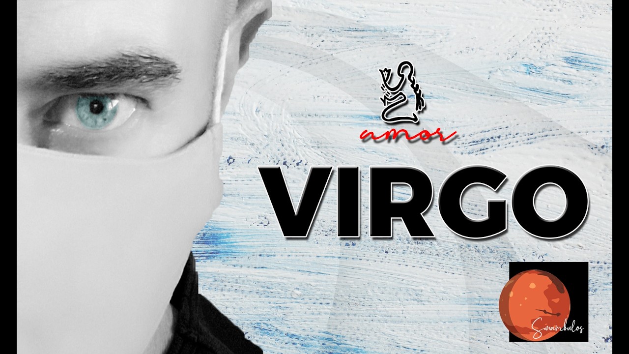 VIRGO - ESTÁIS AGOTADOS DE UN SILENCIO LARGO; PERO UN ENCUENTRO FORTUITO LO CAMBIARÁ TODO...