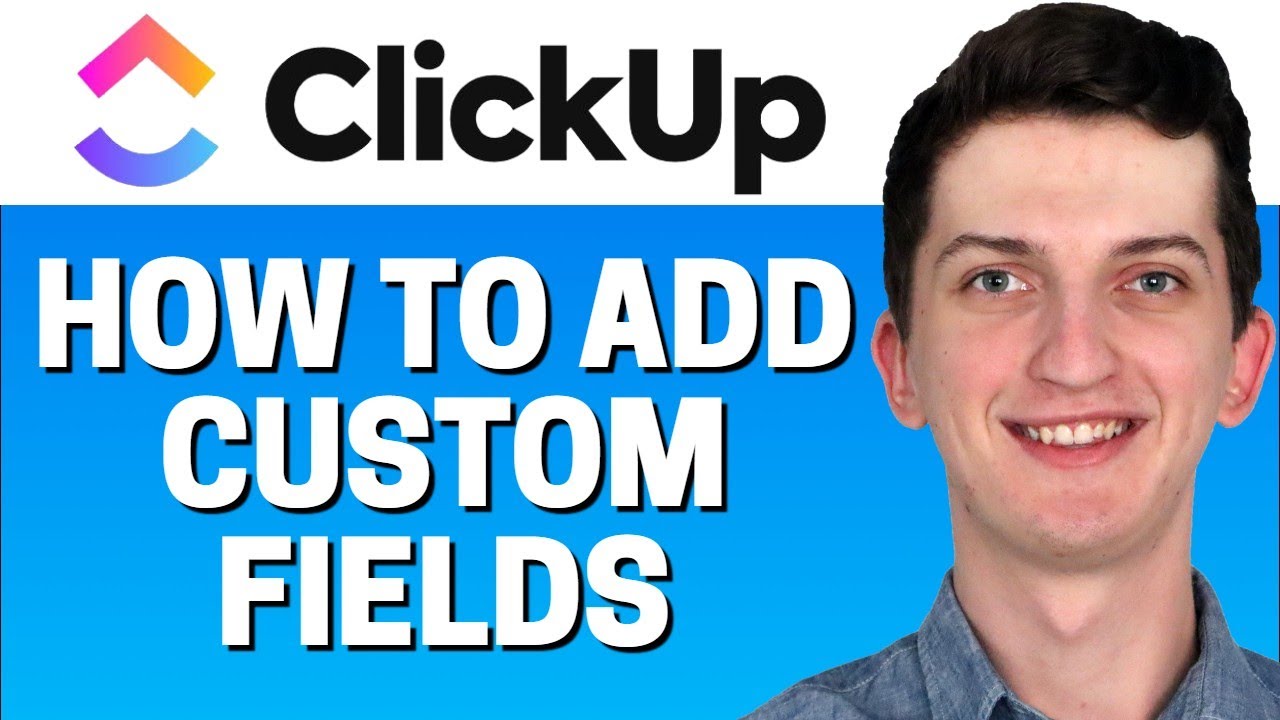 How To Add Custom Fields In Clickup
