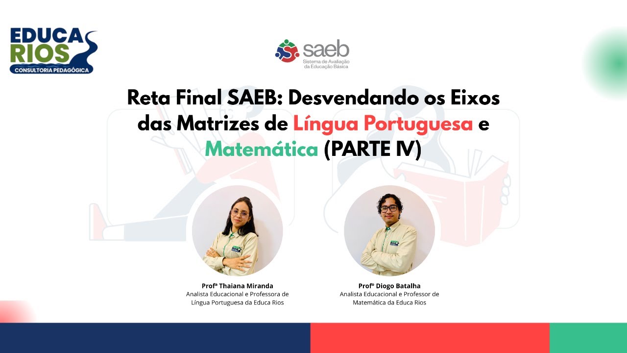 Reta Final SAEB: Desvendando os Eixos das Matrizes de Língua Portuguesa e Matemática (PARTE IV)
