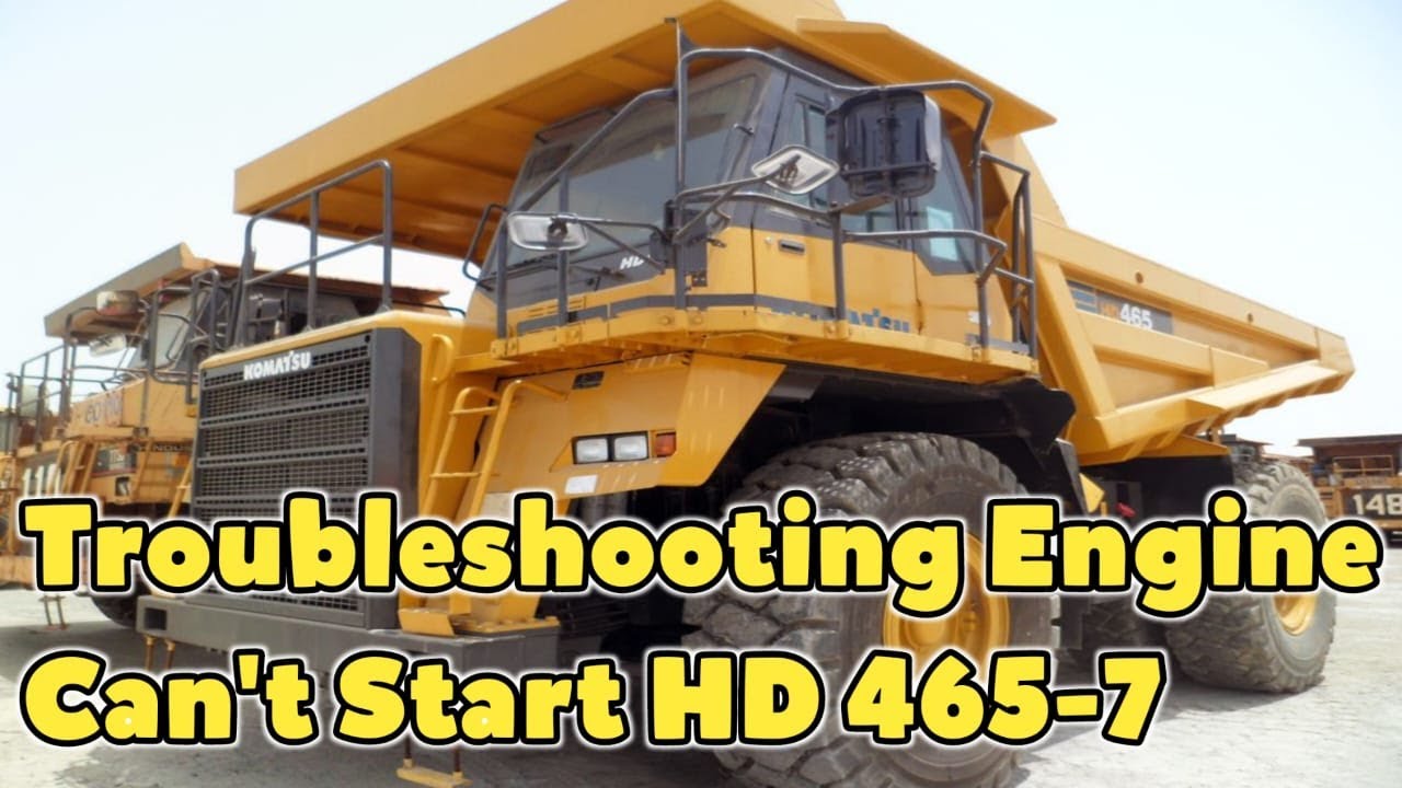 TROUBLESHOOTING ENGINE CANT START HD465-7