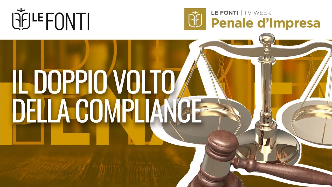 LE FONTI TV WEEK PENALE D'IMPRESA - IL DOPPIO VOLTO DELLA COMPLIANCE