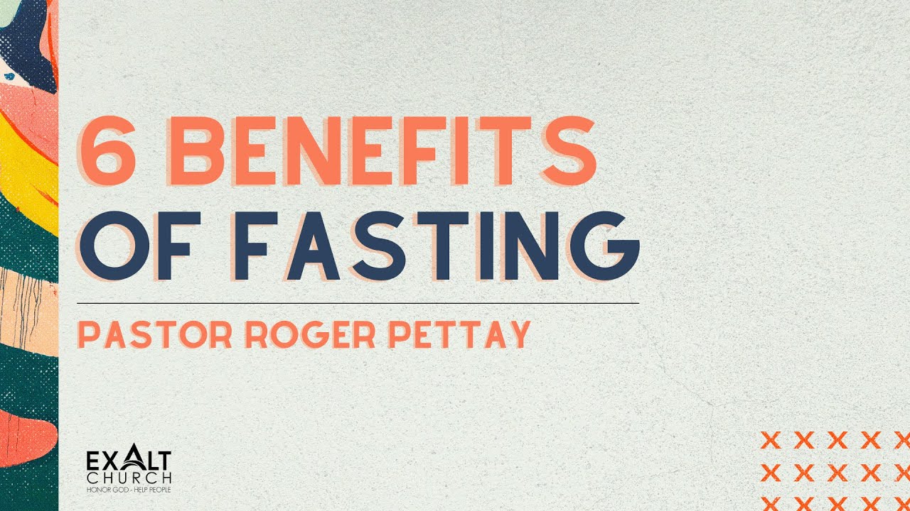 6 Benefits of Fasting (replay) | Matthew 6:16-18 | Pastor Roger Pettay