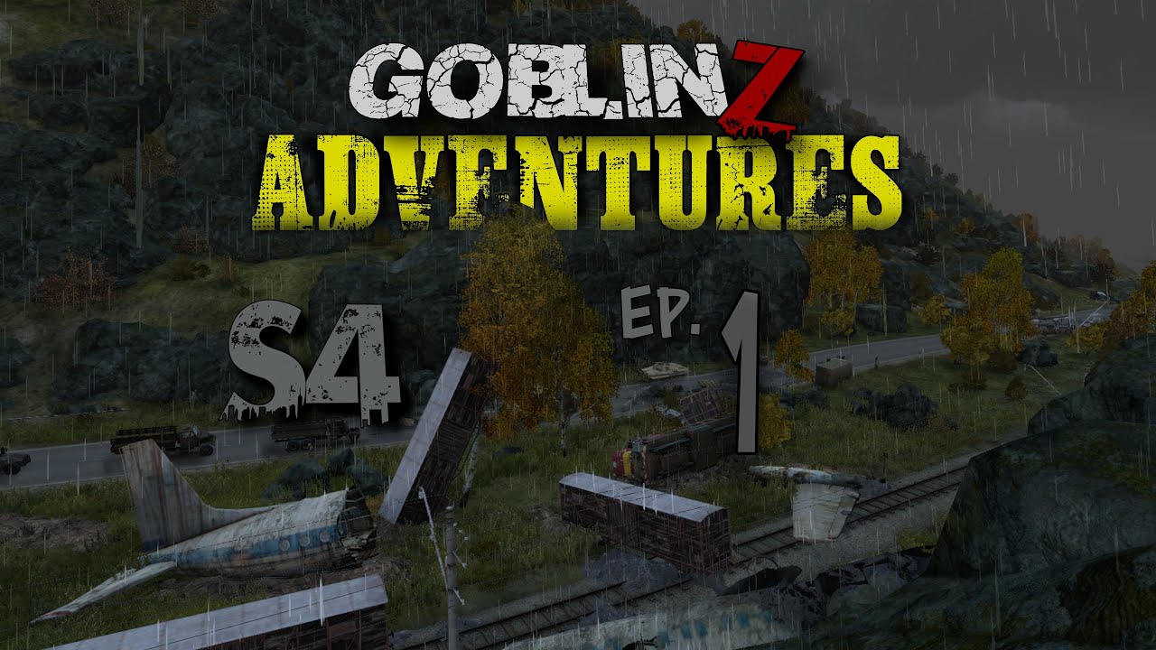 GoblinZ Adventures - DAYZ - S4 - EP. 1