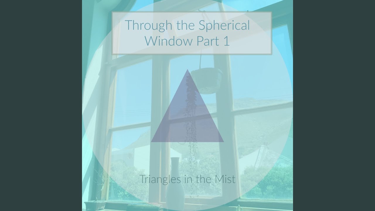 Through the Spherical Window Part 1