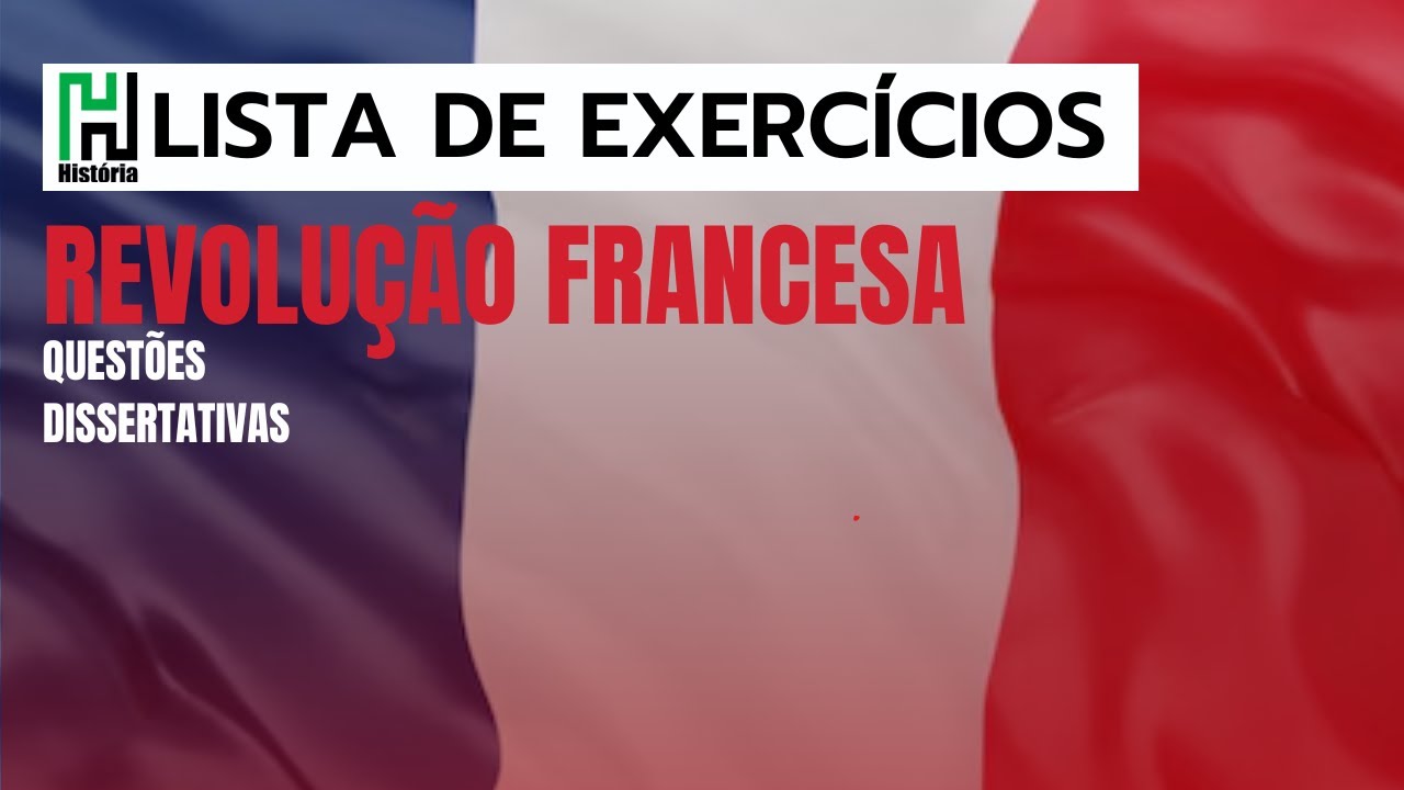 Lista de História | Revolução Francesa | Resolução de Exercícios (Questões Dissertativas)