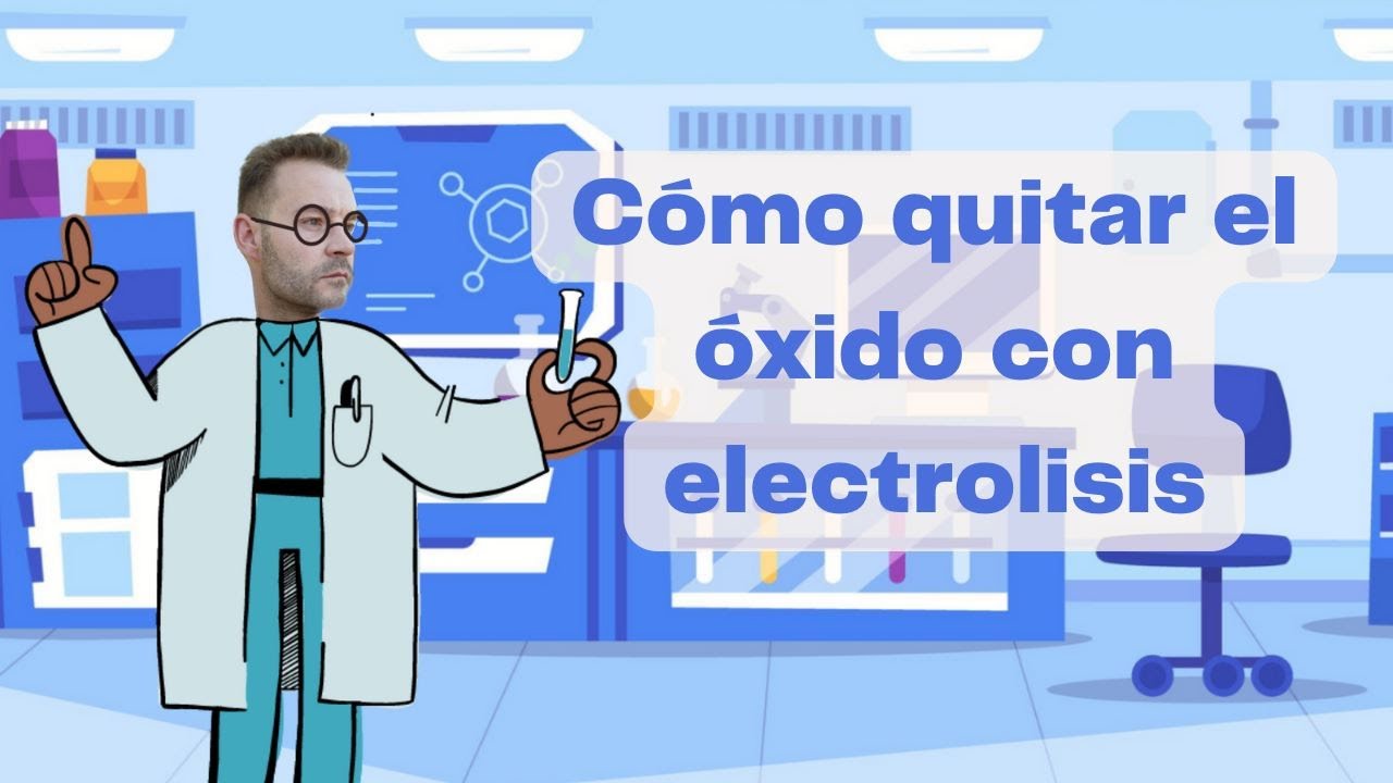 COMO QUITAR EL OXIDO CON ELECTROLISIS