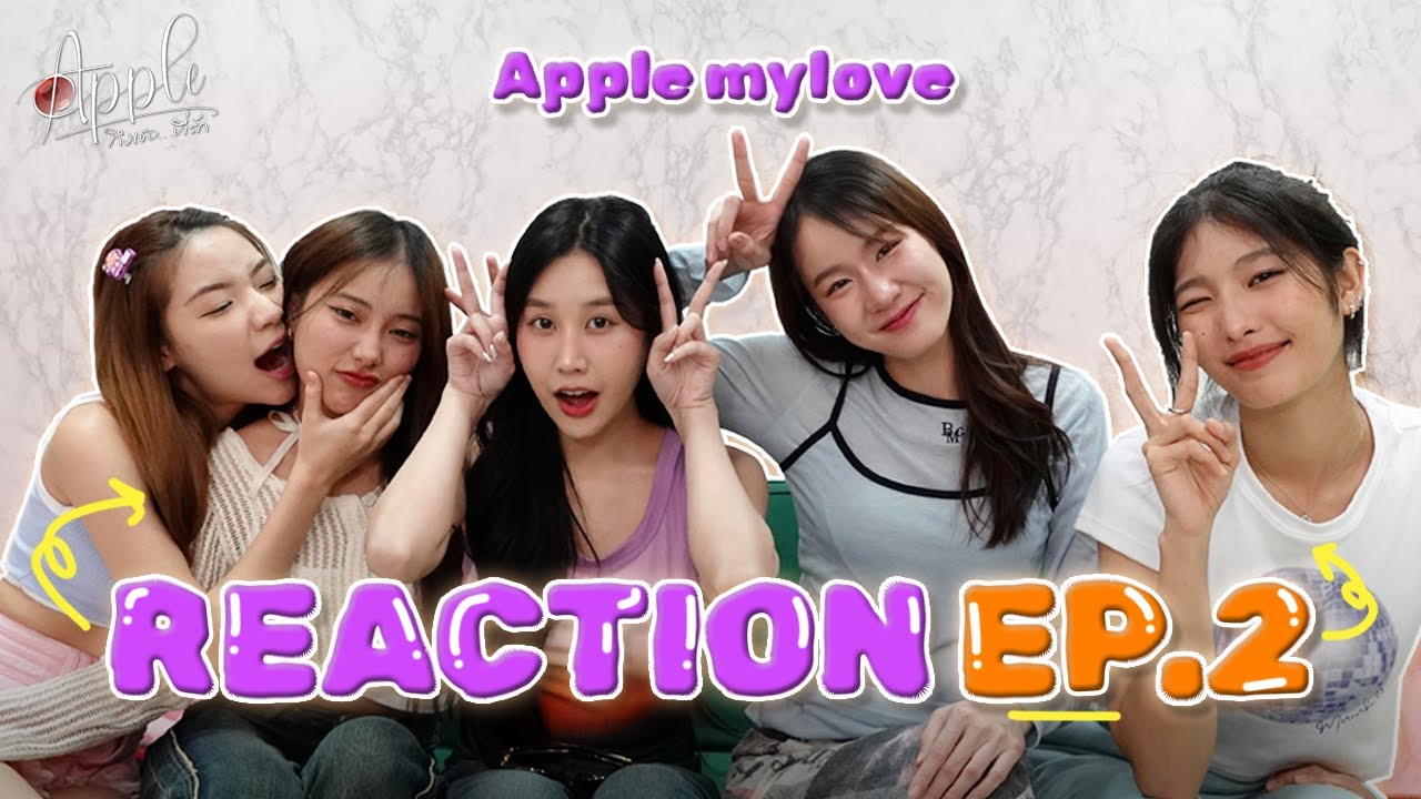 [APPLE REACT] - REACTION EP.2 | APPLE ถึงเธอ…ที่รัก