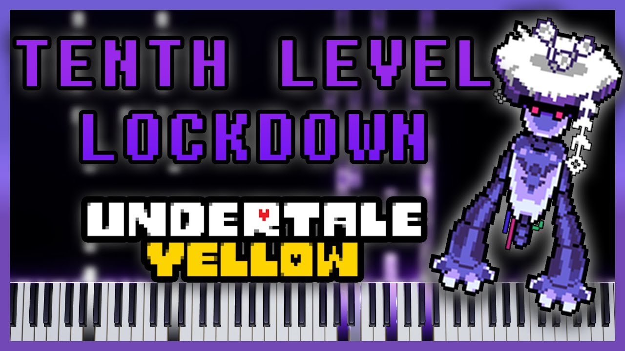 TENTH LEVEL LOCKDOWN [Piano Cover] - Undertale Yellow OST